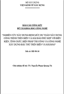 ĐỀ TÀI: NGHIÊN CỨU XÂY DỰNG ĐỊNH MỨC DỰ TOÁN XÂY DỰNG CÔNG TRÌNH TRÊN BIỂN VÀ HẢI ĐẢO PHÙ HỢP VỚI ĐIỀU KIỆN, TÍNH CHẤT, BIỆN PHÁP THI CÔNG VÀ CÔNG NGHỆ XÂY DỰNG ĐẶC THÙ TRÊN BIỂN VÀ HẢI ĐẢO