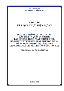 DỰ ÁN: ĐIỀU TRA, KHẢO SÁT THỰC TRẠNG XÁC ĐỊNH VÀ QUẢN LÝ CHI PHÍ LẬP CHƯƠNG TRÌNH PHÁT TRIỂN ĐÔ THỊ; HỒ SƠ ĐỀ XUẤT KHU VỰC PHÁT TRIỂN ĐÔ THỊ VÀ ĐỀ ÁN PHÂN LOẠI ĐÔ THỊ LÀM CƠ SỞ LẬP VÀ QUẢN LÝ CHI PHÍ CHO CÁC CÔNG TÁC NÀY